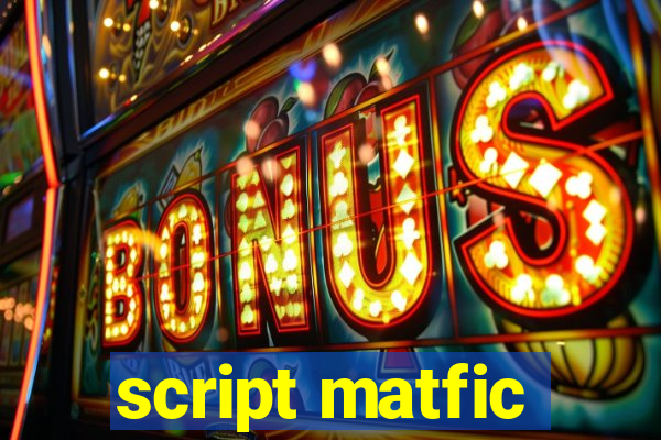 script matfic